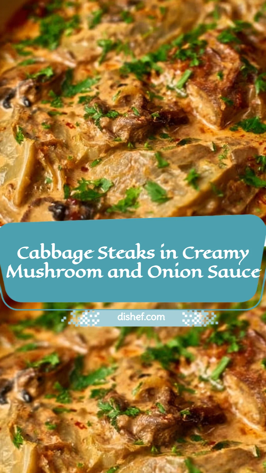 Cabbage Steaks in Creamy Mushroom and Onion Sauce